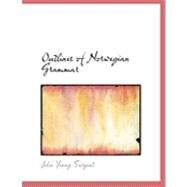 Outlines of Norwegian Grammar by Sargent, John Young, 9780554942322