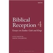 Biblical Reception, 4 Essays on Exodus, Gods and Kings by Tollerton, David; Clines, David J. A.; Exum, J. Cheryl, 9780567672322