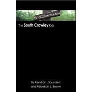 The South Crawley Kids by Brown, Rebekah L.; Saunders, Kendra L., 9780741432322