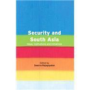 Security and South Asia: Ideas, Institutions and Initiatives by Rajagopalan,Swarna, 9781138662322