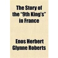 The Story of the 9th King's in France by Roberts, Enos Herbert Glynne, 9781153722322