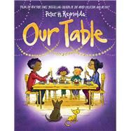 Our Table by Reynolds, Peter H.; Reynolds, Peter H., 9781338572322