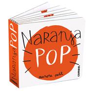 Naranja pop / Pop orange by Petit, Aurore, 9788411582322