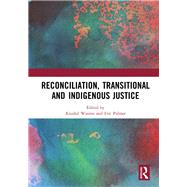 Reconciliation, Transitional and Indigenous Justice by Watene, Krushil; Palmer, Eric, 9780367442323