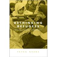 Rethinking Refugees: Beyond State of Emergency by Nyers; Peter, 9780415952323
