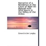 Narrative of a Residence at the Court of Meer Ali Moorad With Wild Sports in the Valley of the Andus by Langley, Edward Archer, 9780554482323