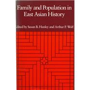 Family and Population in East Asian History by Hanley, Susan; Wolf, Arthur, 9780804712323