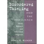 Disordered Thinking and the Rorschach: Theory, Research, and Differential Diagnosis by Kleiger; James H., 9780881632323