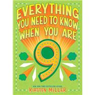 Everything You Need to Know When You Are 9 by Miller, Kirsten, 9781419742323