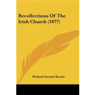 Recollections of the Irish Church by Brooke, Richard Sinclair, 9781437492323