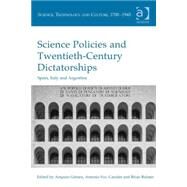 Science Policies and Twentieth-Century Dictatorships: Spain, Italy and Argentina by Balmer; Brian, 9781472422323