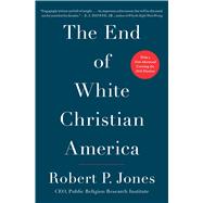The End of White Christian America by Jones, Robert P., 9781501122323