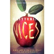 Glittering Vices : A New Look at the Seven Deadly Sins and Their Remedies by DeYoung, Rebecca Konyndyk, 9781587432323