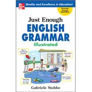 Just Enough English Grammar Illustrated by Stobbe, Gabriele, 9780071492324