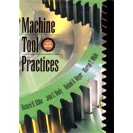 Machine Tool Practices by Kibbe, Richard R.; Neely, John E.; Meyer, Roland O.; White, Warren T., 9780132702324