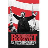 Theodore Roosevelt An Autobiography by Roosevelt, Theodore, 9780306802324