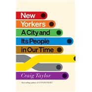 New Yorkers A City and Its People in Our Time by Taylor, Craig, 9780393242324