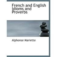 French and English Idioms and Proverbs by Mariette, Alphonse, 9780554542324