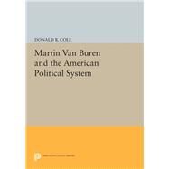 Martin Van Buren and the American Political System by Cole, Donald B., 9780691612324