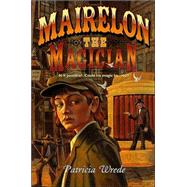 Mairelon the Magician by Patricia Wrede, 9780765342324