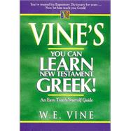 Vine's Learn New Testament Greek : An Easy Teach Yourself Course in Greek by VINE, W.E., 9780785212324