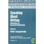 Speaking about Writing : Reflections on Research Methodology by Peter Smagorinsky, 9780803952324
