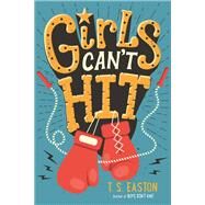 Girls Can't Hit by Easton, T. S., 9781250102324