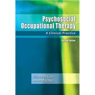 Psychosocial Occupational Therapy : A Clinical Practice by Cara, Elizabeth; MacRae, Anne, 9781401812324