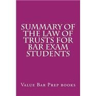 Summary of the Law of Trusts for Bar Exam Students by Value Bar Prep Books, 9781500502324