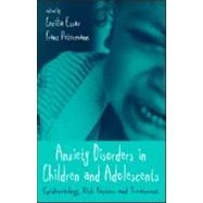 Anxiety Disorders in Children and Adolescents: Epidemiology, Risk Factors and Treatment by Essau,Cecilia A., 9781583912324