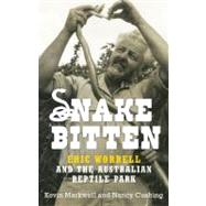 Snake-Bitten Eric Worrell and the Australian Reptile Park by Markwell, Kevin; Cushing, Nancy, 9781742232324