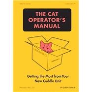 The Cat Operator's Manual Getting the Most from Your New Cuddle Unit by Unknown, 9781797232324