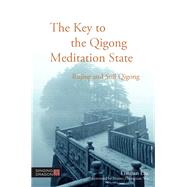 The Key to the Qigong Meditation State by Liu, Tianjun; Wu, Zhongxian, 9781848192324