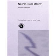 Ignorance and Liberty by Infantino, Lorenzo, 9780203522325