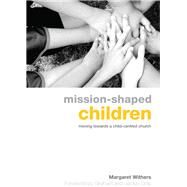 Mission-Shaped Children by Withers, Margaret; Cray, Graham; Cray, Jackie, 9780715142325