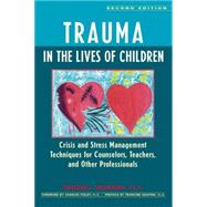 Trauma in the Lives of Children : Crisis and Stress Management Techniques for Counselors, Teachers, and Other Professionals by Johnson, Kendall; Figley, Charles, 9780897932325