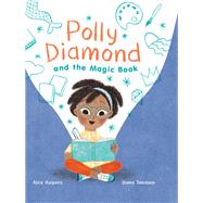 Polly Diamond and the Magic Book Book 1 by Kuipers, Alice; Toledano, Diana, 9781452152325