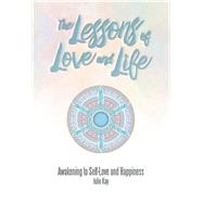 The Lessons of Love and Life by Kay, Julie, 9781504312325