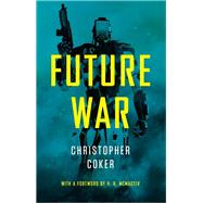 Future War by Coker, Christopher, 9781509502325
