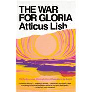 The War for Gloria A novel by Lish, Atticus, 9781524732325