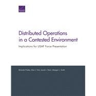 Distributed Operations in a Contested Environment by Priebe, Miranda; Vick, Alan J.; Heim, Jacob L.; Smith, Meagan L., 9781977402325