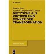 Nietzsche Als Kritiker Und Denker Der Transformation by Heit, Helmut; Thorgeirsdottir, Sigridur, 9783110472325