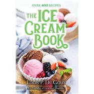 The Ice Cream Book Over 400 Recipes by De Gouy, Louis P., 9780486832326