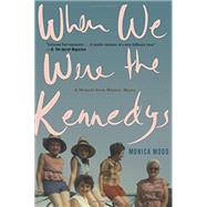 When We Were the Kennedys by Wood, Monica, 9780544002326