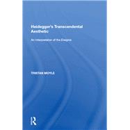 Heidegger's Transcendental Aesthetic: An Interpretation of the Ereignis by Moyle,Tristan, 9781138622326