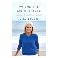 Where the Light Enters by Biden, Jill, 9781250182326