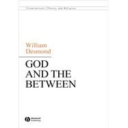 God and the Between by Desmond, William, 9781405162326