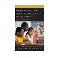 Using Nonfiction for Civic Engagement in Classrooms Critical Approaches by Yenika-agbaw, Vivian; Lowery, Ruth McKoy; Ricks, Paul H., 9781475842326