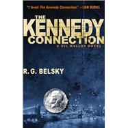 The Kennedy Connection A Gil Malloy Novel by Belsky, R. G., 9781476762326