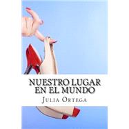 Nuestro lugar en el mundo by Ortega, Julia; Hidalgo, Nieves, 9781495332326